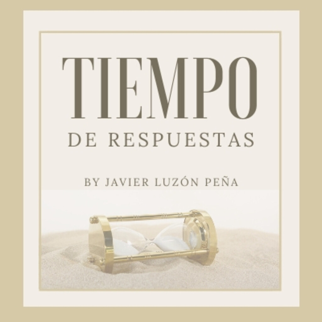 TIEMPO DE RESPUESTAS by Javier Luzón Peña - Podcast en 