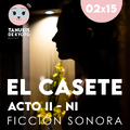 TDK Podcast 02x15 El Casete - Acto 2 - Ni (Ficción sonora)