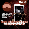 TDK 03x41 Ciclo de Terror Japonés: Una cita en Zama, inspirada en un True Crime de Japón