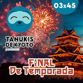 TDK 03x45 Una despedida llena de sorpresas: J-Pop, anime y el mundo paranormal en Japón