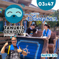 TDK 03x47 Tokyo DisneySea: Consejos prácticos, mejor época para visitarlo e impresiones de Mayi-chan y Llopet (2ª parte)