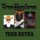 Programa #35/21 TRES HOMBRES TRES RUTOS 