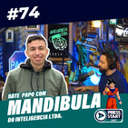 74 - Bate Papo com Mandibula (Inteligencia LTDA.) - Press Start Cast -  Podcast en iVoox