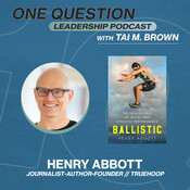 Henry Abbott | Journalist, Author, Founder | TrueHoop - Ballistic - One Question Leadership Podcast