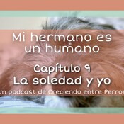 Crianza Multiespecie. DESCUBRIENDO A MI HERMANO HUMANO. Ep.9 La soledad y yo