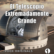 Los mundos del Cosmos - Ep. 29: El Telescopio Extremadamente Grande