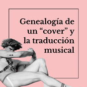 Genealogía de un "cover" y la traducción musical