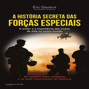 Episódio 362 - A História Secreta das Forças Especiais, Eric Denécé (Editora Clube do Autor)