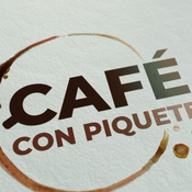 CAFÉ CON PIQUETE 2025 05 14