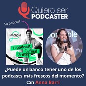Cómo un podcast de un banco rompió todos los tópicos con Ana Barri de imaginBank