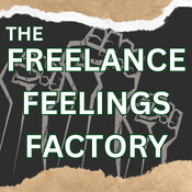 #32: The Freelance Feelings Factory