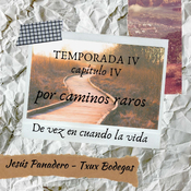 Por caminos raros T4 cap4 De vez en cuando la vida