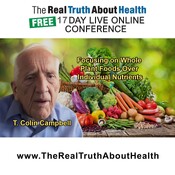 The Benefits of Whole Plant Foods and the Limitations of Focusing on Individual Nutrients With Dr. T. Colin Campbell