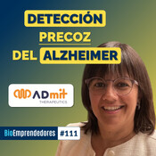DETECCIÓN PRECOZ del ALZHEIMER | El caso ADmit Therapeutics con Marta Barrachina | #111