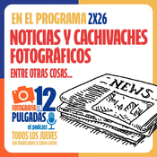 Muchas noticias y cachivaches fotográficos - 2x26