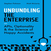 Unbundling the Enterprise - A Conversation with Stephen Fishman & Matt McLarty