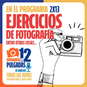 Ejercicios para mejorar en Fotografía y mucho más - 2x13