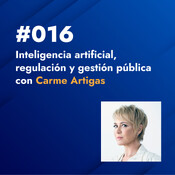 TMD - #016. Inteligencia artificial, regulación y gestión pública con Carme Artigas