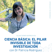 24. Patricia Rodríguez: ciencia básica: el pilar invisible de toda investigación