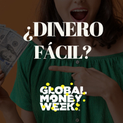 ¿Quieres hacerte rico?: Global Money Week 2025