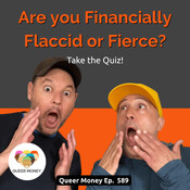 Are You Fabulous or Just Financially F*cked? | Queer Money Ep. 589