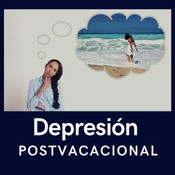 Paseo por tu mente #24 - Depresión postvacacional
