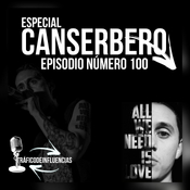 TráficoDeInfluencias- Especial CANSERBERO (Episodio número 100)