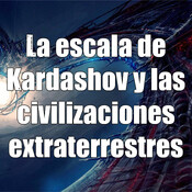 Astrobitácora - 1x02 - La escala de Kardashov y las civilizaciones extraterrestres