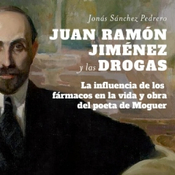 Juan Ramón Jiménez y las drogas (Jonás Sánchez Pedrero) y más
