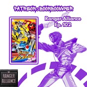 Ranger Alliance Ep. 102 Patreon: BoonBoomger