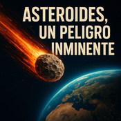 Asteróides, un Peligro Inminente - 'Ecos de Ultratumba' en EDENEX -