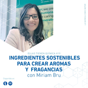 19. Miriam Bru: ingredientes sostenibles para crear aromas y fragancias
