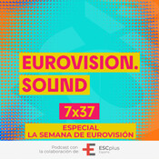 Eurovision Sound 238 (7x37) – 14 de mayo de 2025: Especial la semana de Eurovisión