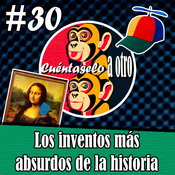 CAO T2X05 - Los inventos más absurdos de la historia