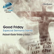 Podcast 138 - Especial Semana Santa - Good Friday - 23gra2