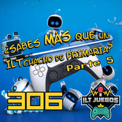 ILT 306 -Sabes chapar una temporada mejor que un ILTChacho de primaria
