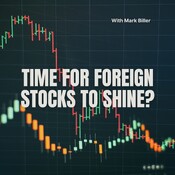 Time for Foreign Stocks to Shine? with Mark Biller