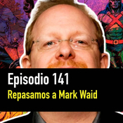 PC #141. Mark Waid, arquitecto del cómic moderno