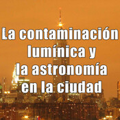 Astrobitácora - 1x27 - La contaminación lumínica y la astronomía en la ciudad