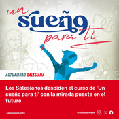 Los Salesianos despiden el curso de ‘Un sueño para ti’ con la mirada puesta en el futuro