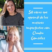 50 Cosas que aprendí de las mujeres imperfectas con Claudia González