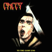 Cancer - 1990 - To the Gory End
