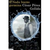 César Pérez Gellida: Nada bueno germina