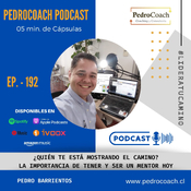 Episodio 192 – ¿Quién Te Está Mostrando el Camino? La Importancia de Tener y Ser un Mentor Hoy