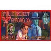 Hyrule Project Episodio 30: Especial saga Blackwell