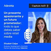 Capítulo 04x01: Un presente apasionante y un futuro prometedor: todo lo que debes saber sobre retail media