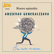 Ep.2 - Ansiedad Generalizada: qué es y cómo tratarla.