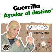 Ayudar al Destino - Píldoras de EMPRENDIMIENTO, Guerrilla