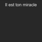 Il est ton miracle