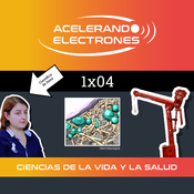 1x04 - ALBA y las ciencias de la vida | Acelerando Electrones
